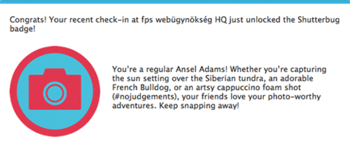 Congrats! Your recent check-in at fps webügynökség HQ just unlocked the Shutterbug badge!
