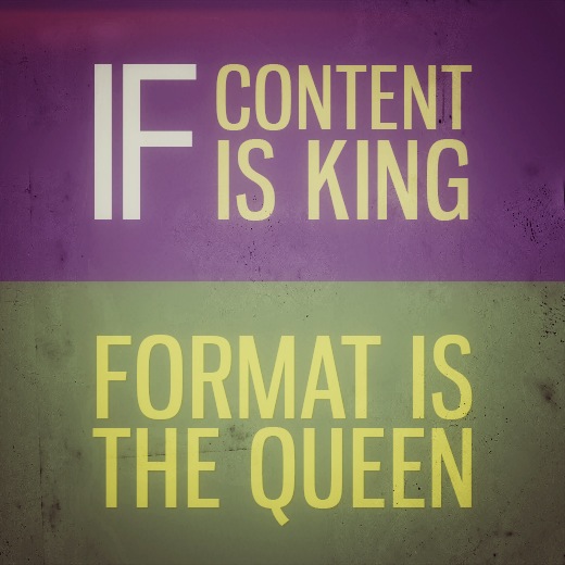 Format is the Queen
