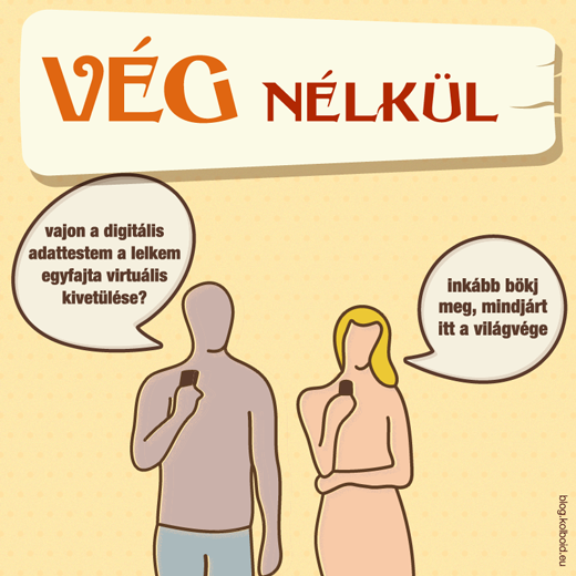vajon a digitális adattestem a lelkem egyfajta virtuális kivetülése? inkább bökj meg, mindjárt itt a világvége