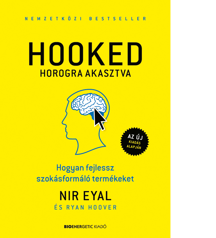 Nir Eyal: Hooked horogra akasztva című könyv borítója